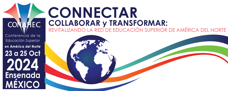 Conferencia CONAHEC 2024: Conectar, Colaborar y Transformar: Revitalizando la Red de Educación Superior de América del Norte - 23 al 25 de octubre de 2024